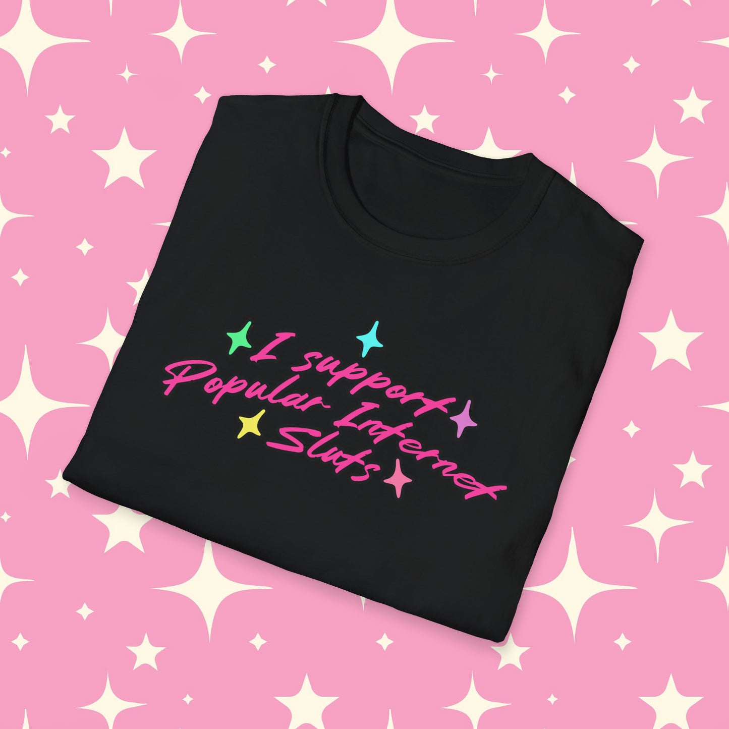 I Support Popular Internet Sluts Unisex Softstyle T-Shirt