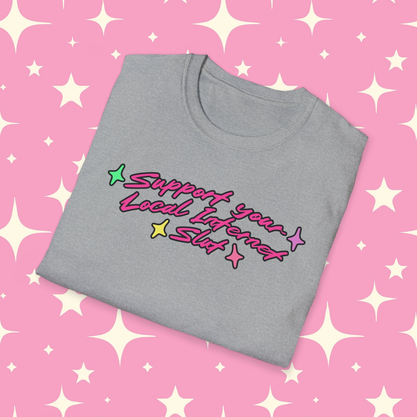 Support Your Local Internet Slut Unisex Softstyle T-Shirt