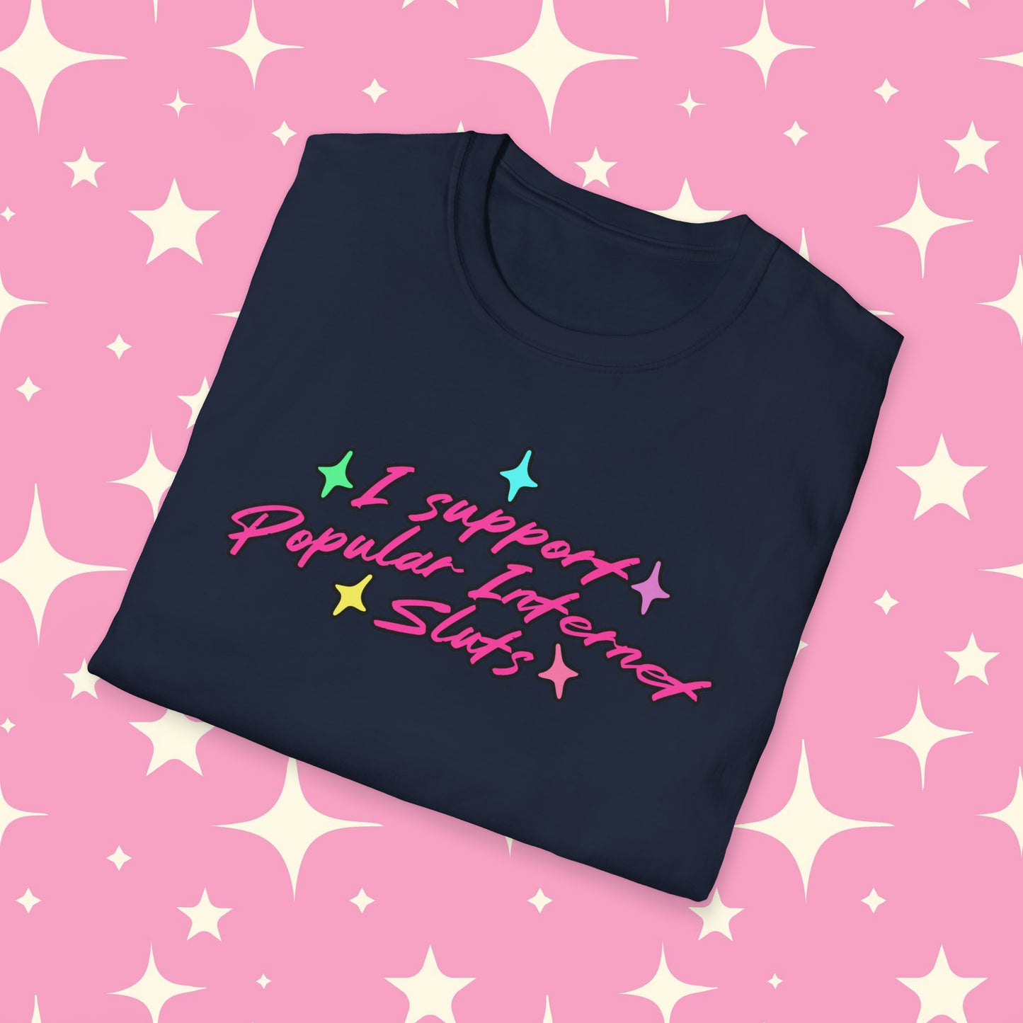 I Support Popular Internet Sluts Unisex Softstyle T-Shirt