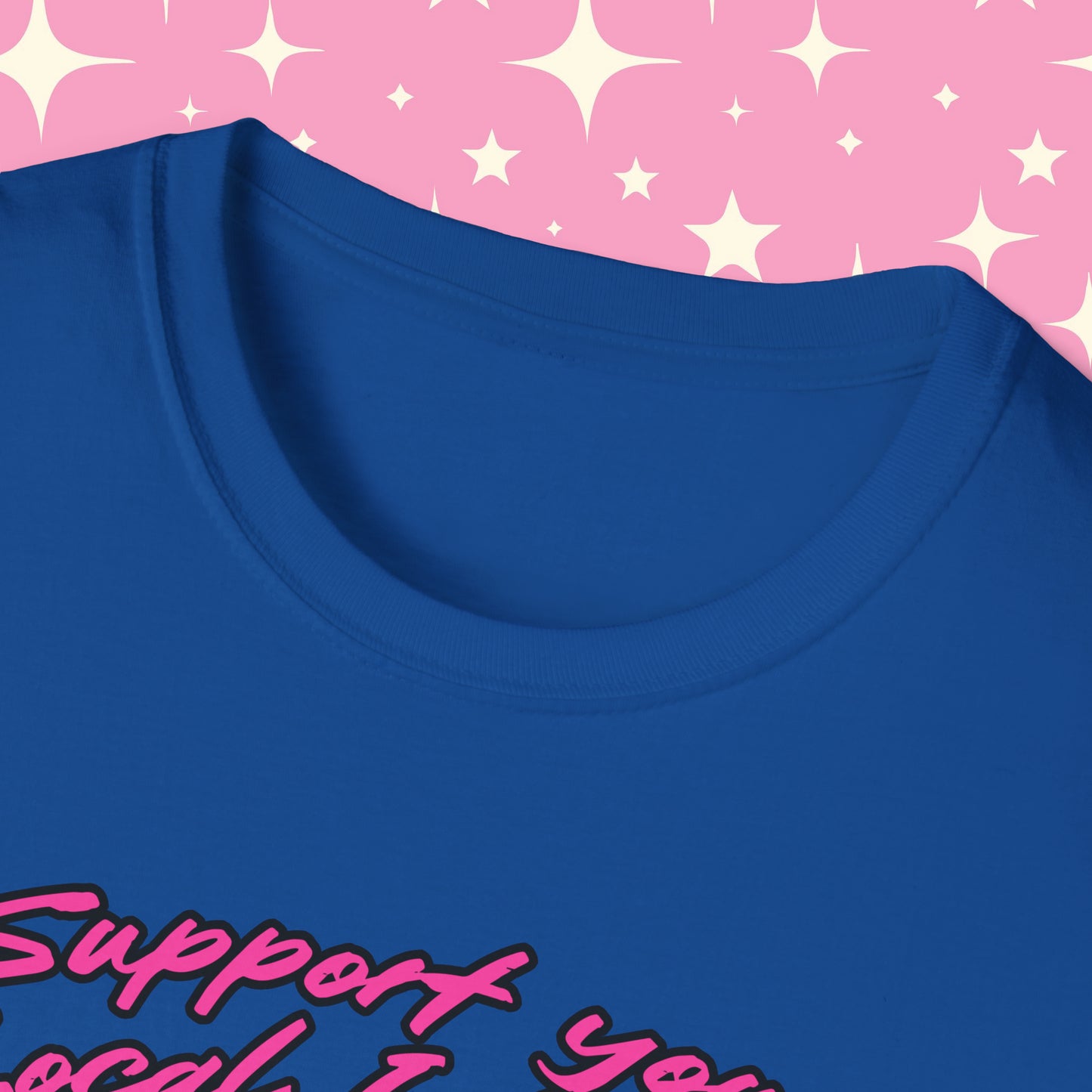 Support Your Local Internet Slut Unisex Softstyle T-Shirt