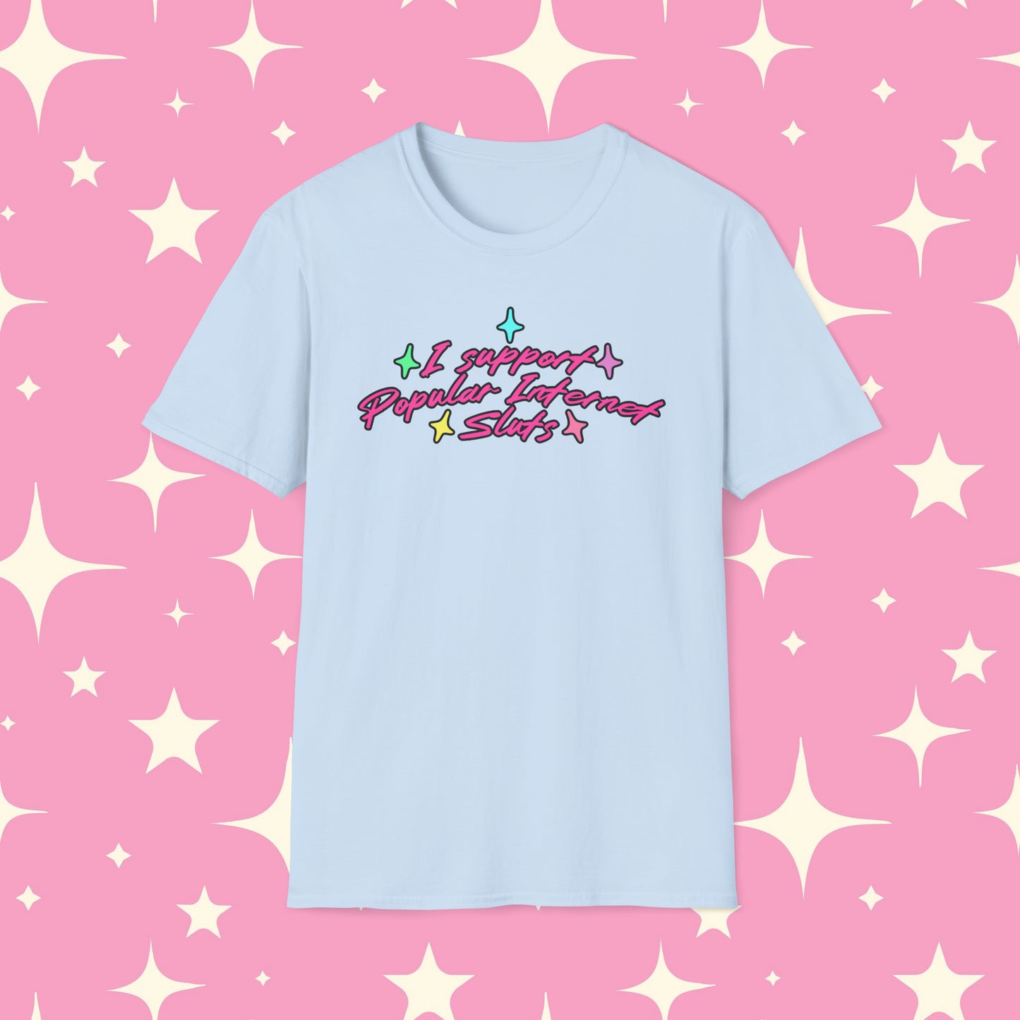 I Support Popular Internet Sluts Unisex Softstyle T-Shirt