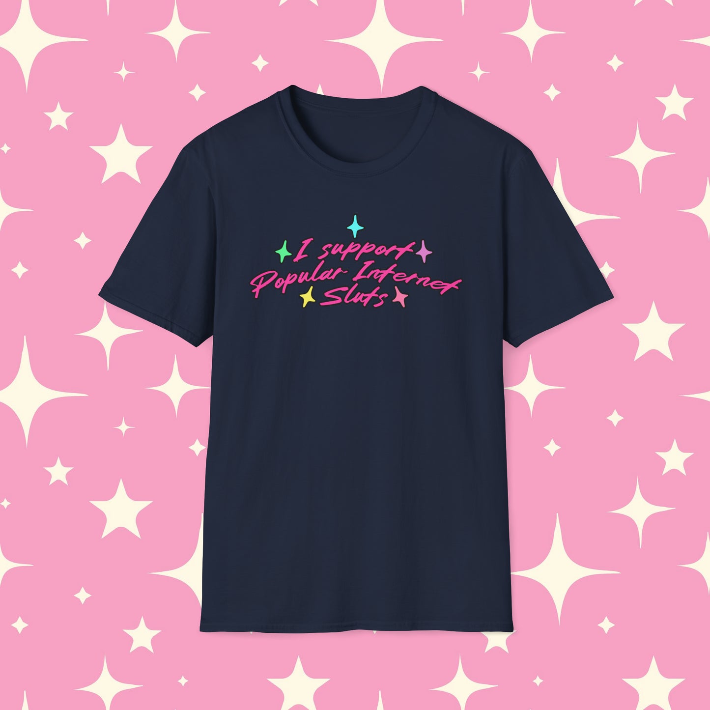 I Support Popular Internet Sluts Unisex Softstyle T-Shirt