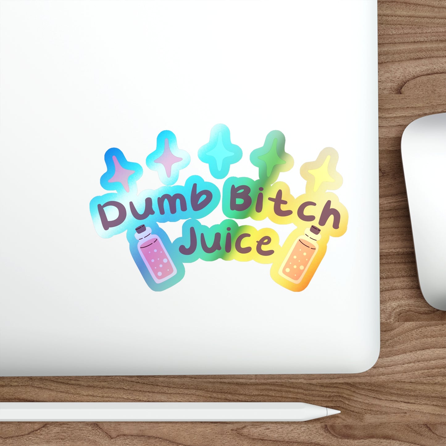 Dumb Bitch Juice Holographic Die-cut Stickers