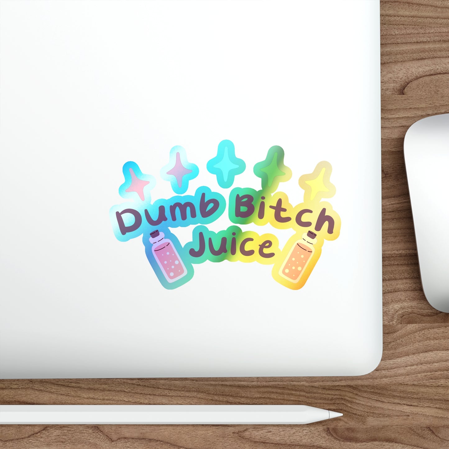 Dumb Bitch Juice Holographic Die-cut Stickers