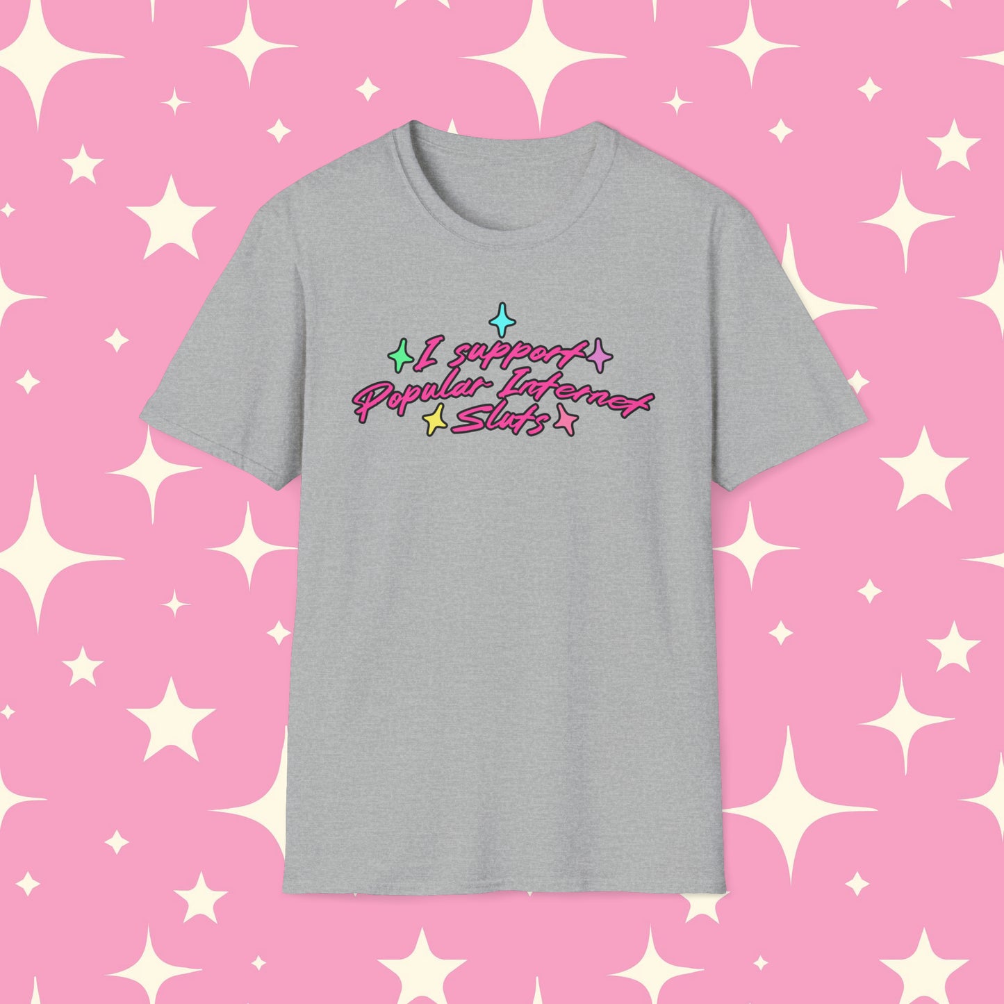 I Support Popular Internet Sluts Unisex Softstyle T-Shirt