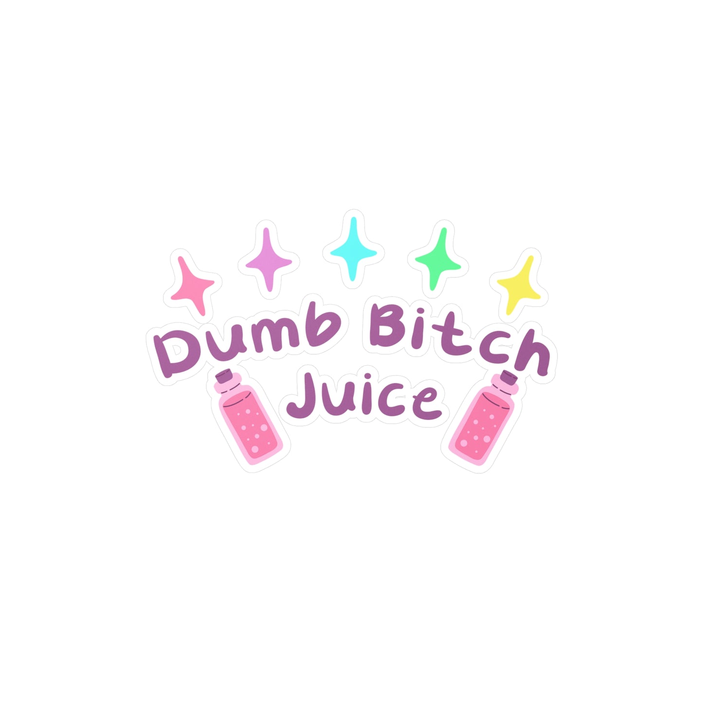 Dumb Bitch Juice Vinyl Decals