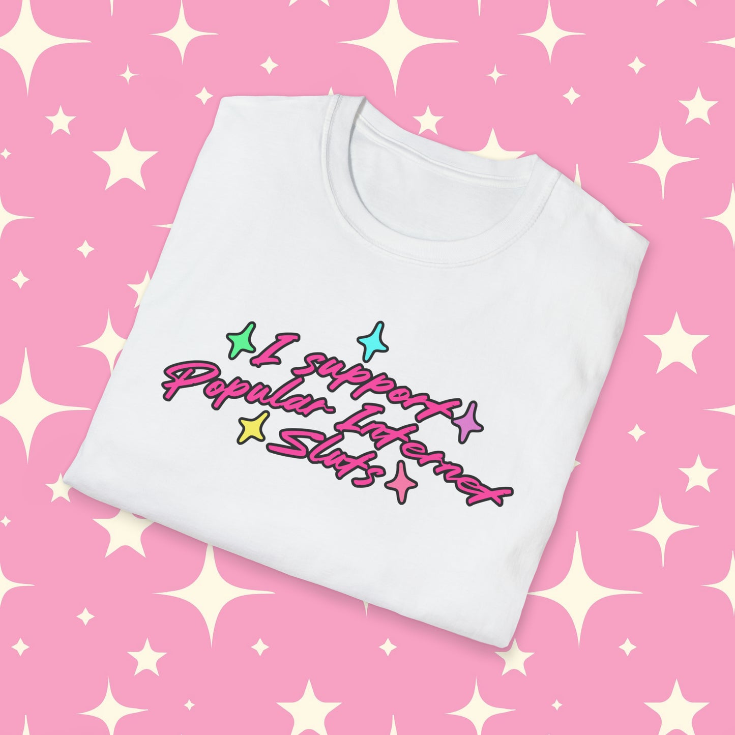 I Support Popular Internet Sluts Unisex Softstyle T-Shirt