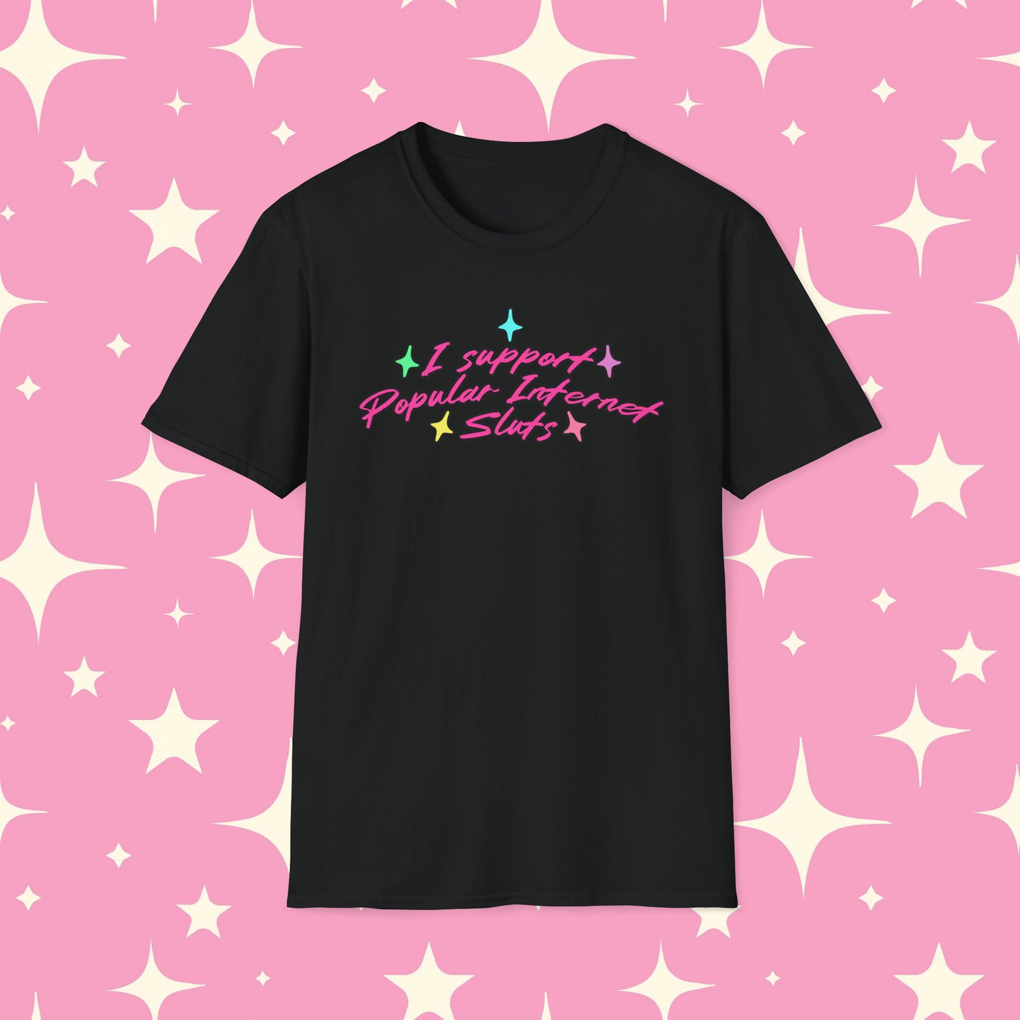I Support Popular Internet Sluts Unisex Softstyle T-Shirt