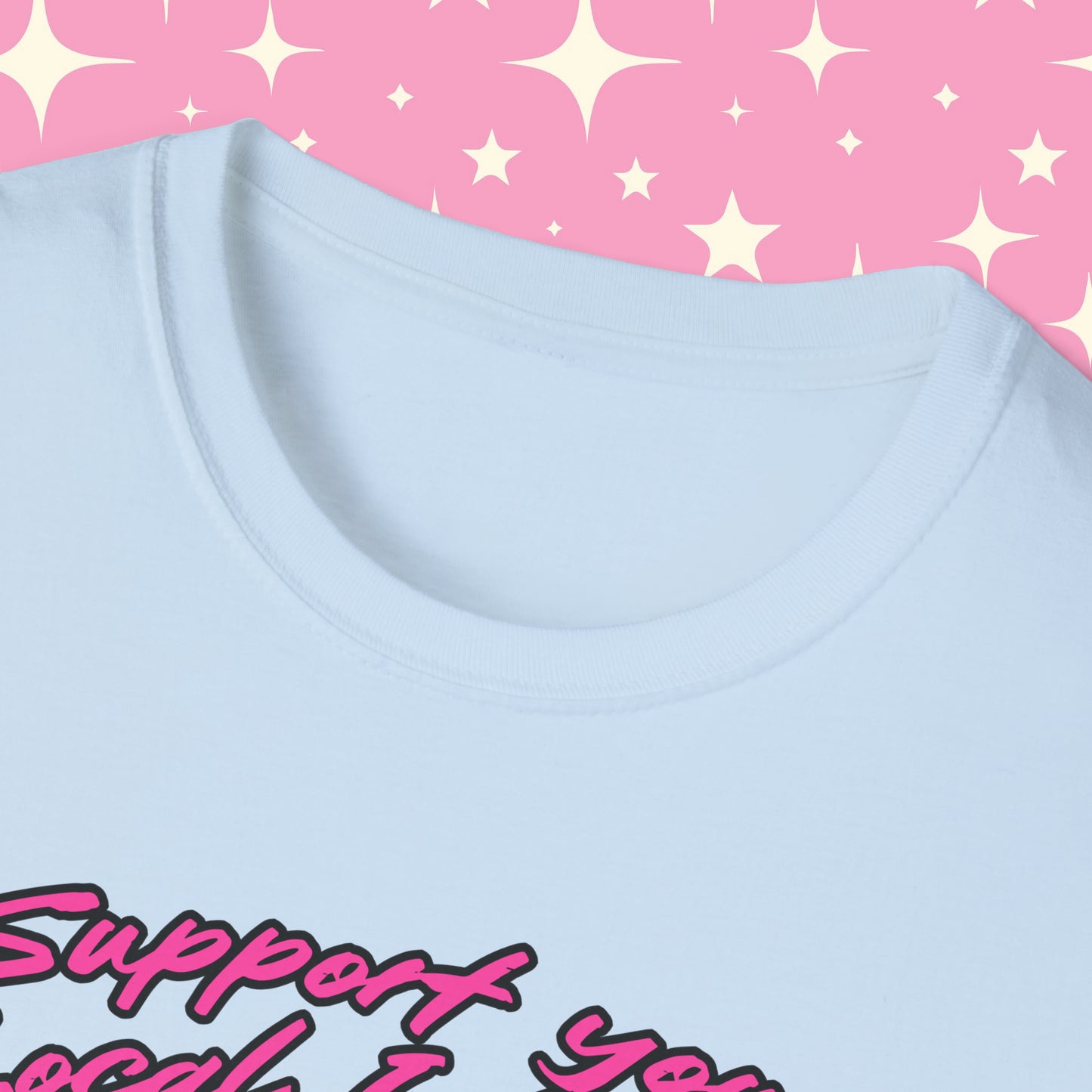 Support Your Local Internet Slut Unisex Softstyle T-Shirt