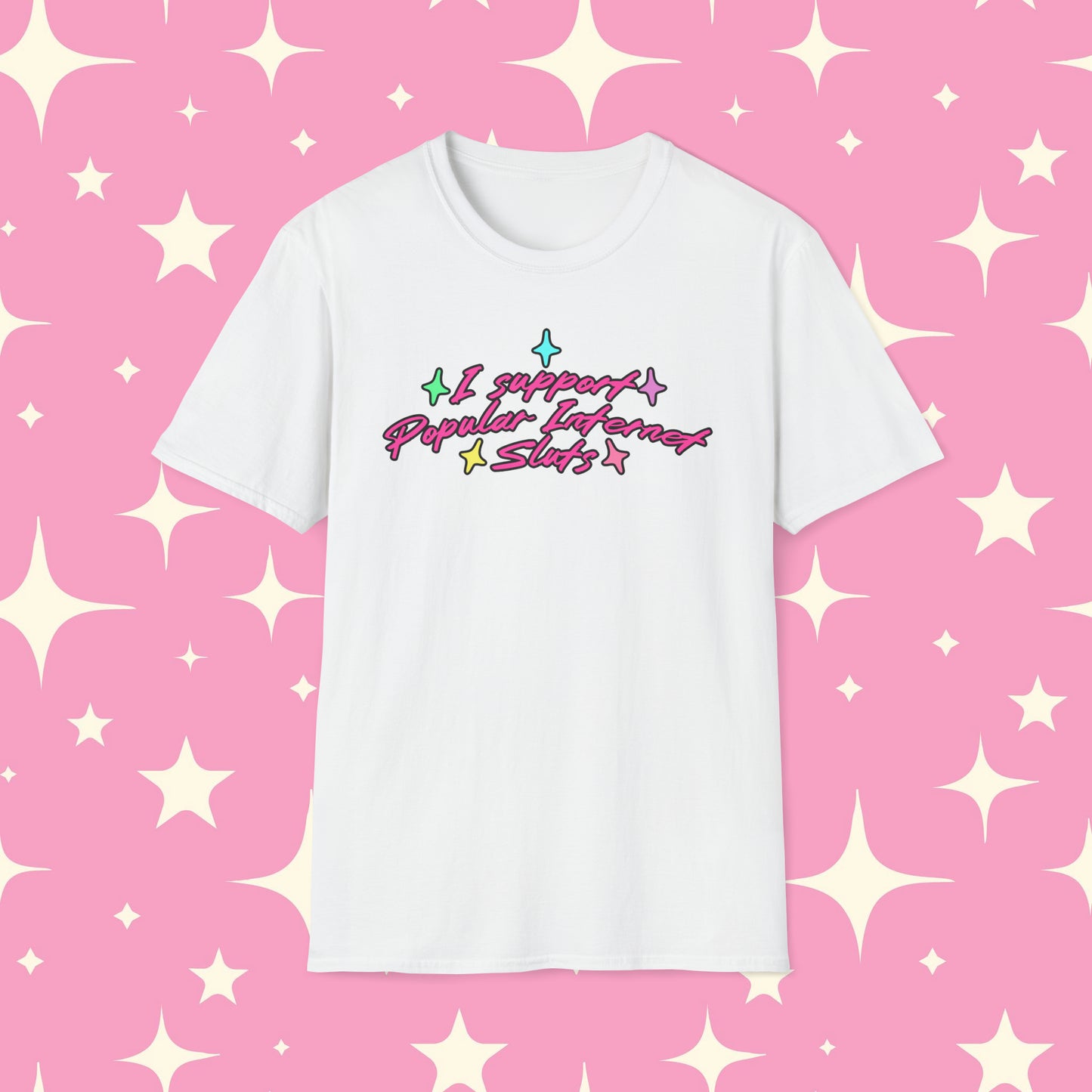I Support Popular Internet Sluts Unisex Softstyle T-Shirt