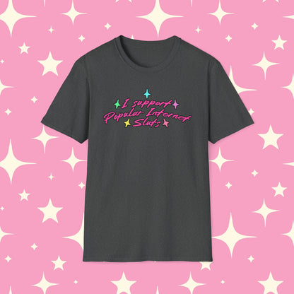 I Support Popular Internet Sluts Unisex Softstyle T-Shirt