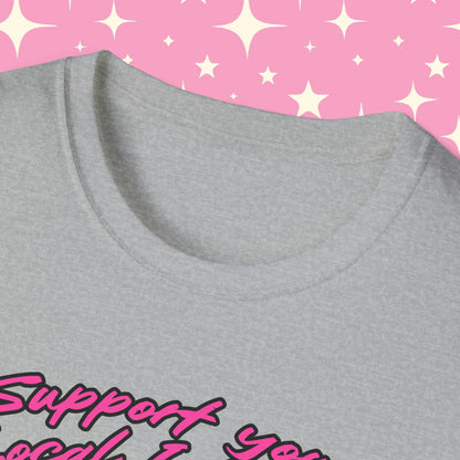 Support Your Local Internet Slut Unisex Softstyle T-Shirt