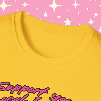 Support Your Local Internet Slut Unisex Softstyle T-Shirt