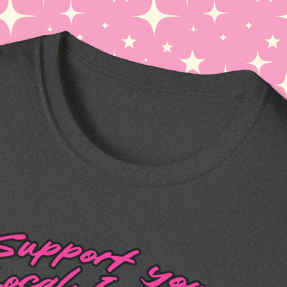 Support Your Local Internet Slut Unisex Softstyle T-Shirt