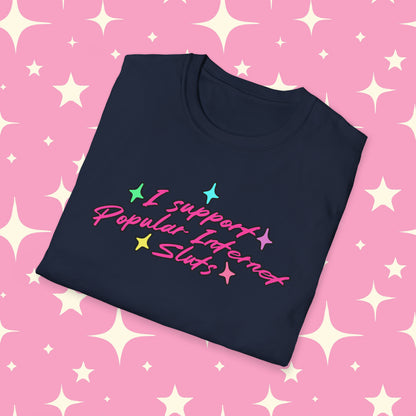 I Support Popular Internet Sluts Unisex Softstyle T-Shirt