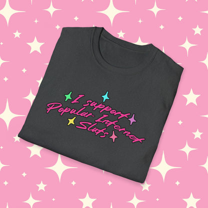 I Support Popular Internet Sluts Unisex Softstyle T-Shirt