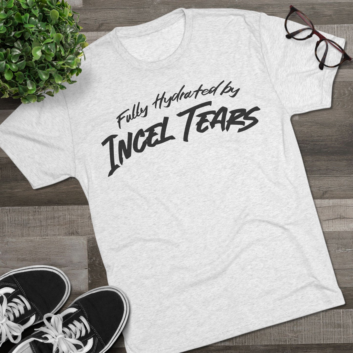 Hydrated by Incel Tears Unisex Tri-Blend Crew Tee