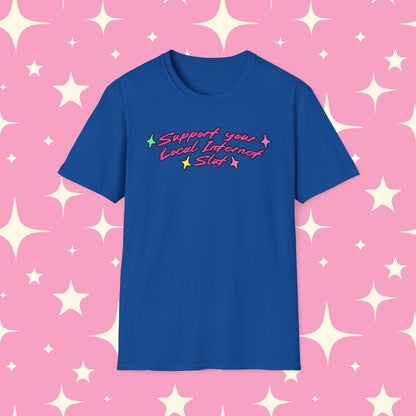Support Your Local Internet Slut Unisex Softstyle T-Shirt