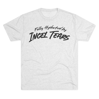 Hydrated by Incel Tears Unisex Tri-Blend Crew Tee