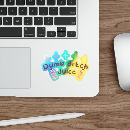 Dumb Bitch Juice Holographic Die-cut Stickers