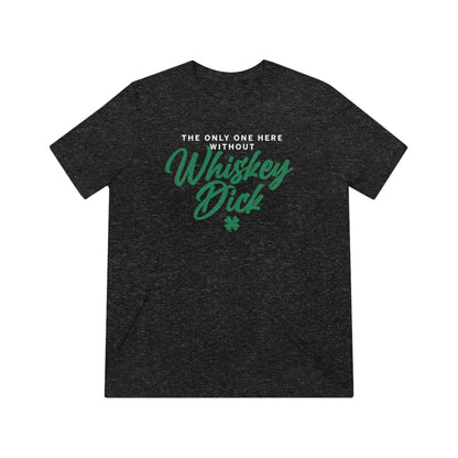 No Whiskey Dick Unisex Triblend Tee